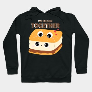 We Belong Together - Smore Hoodie